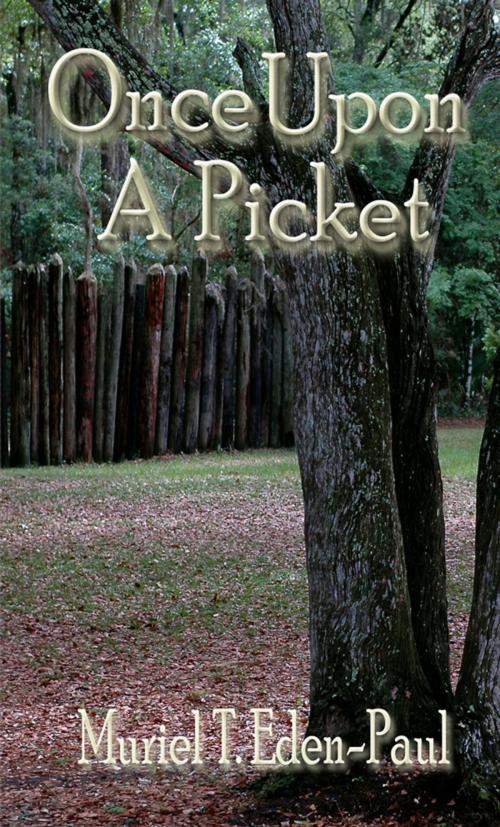 Cover of the book Once Upon A Picket by Muriel T. Eden-Paul, Martin Sisters Publishing