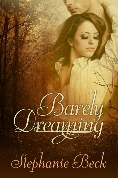 Cover of the book Barely Dreaming by Stephanie Beck, Beachwalk Press, Inc.