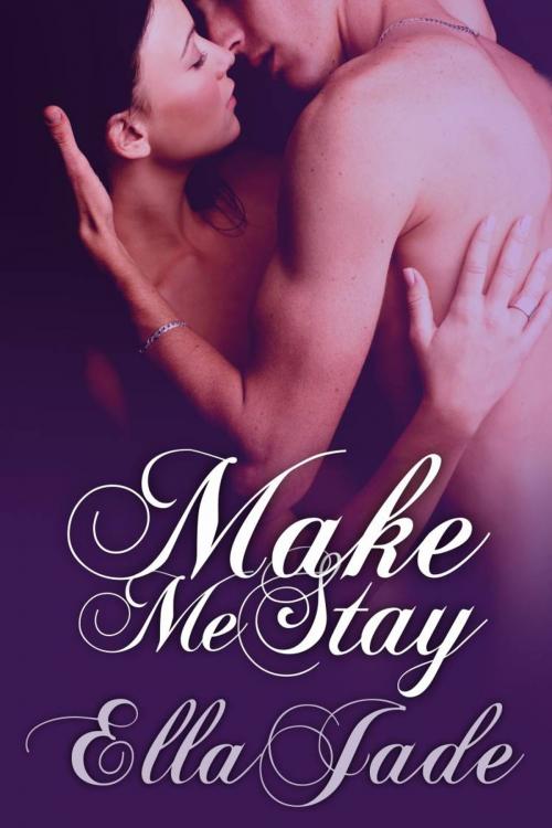 Cover of the book Make Me Stay by Ella Jade, Beachwalk Press, Inc.