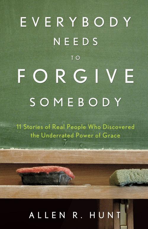 Cover of the book Everybody Needs to Forgive Somebody by Allen Hunt, Wellspring