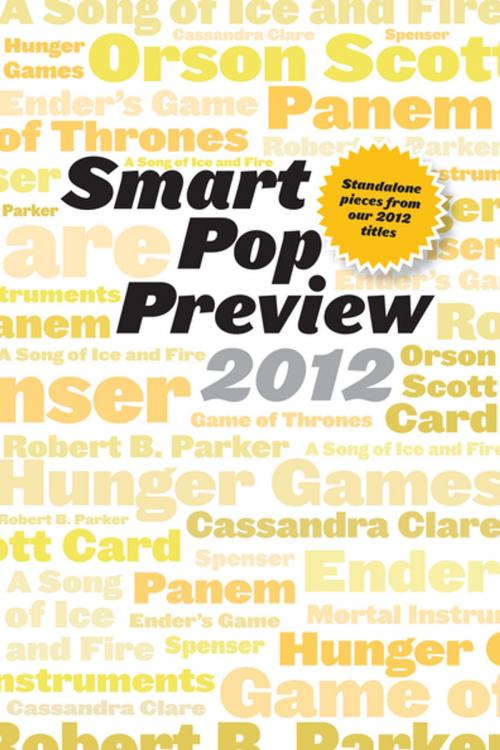 Cover of the book Smart Pop Preview 2012 by Ace Atkins, Linda Antonsson, Elio M Garcia Jr., V. Arrow, Claudia Christian, BenBella Books, Inc.