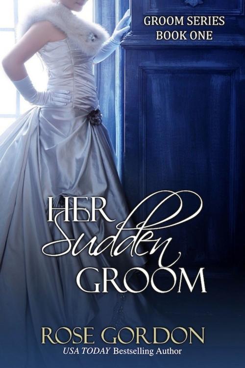 Cover of the book Her Sudden Groom by Rose Gordon, Parchment & Plume, LLC