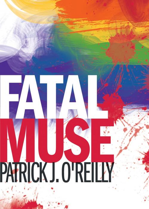 Cover of the book Fatal Muse: A Freddy Malone Mystery by Patrick J O'Reilly, Hillcrest Media Group, Inc.
