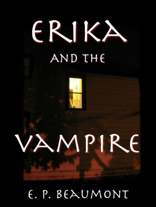 Cover of the book Erika and the Vampire by E. P. Beaumont, E. P. Beaumont