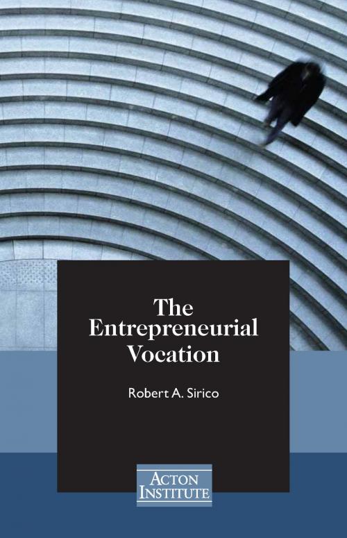 Cover of the book The Entrepreneurial Vocation by Robert Sirico, Acton Institute