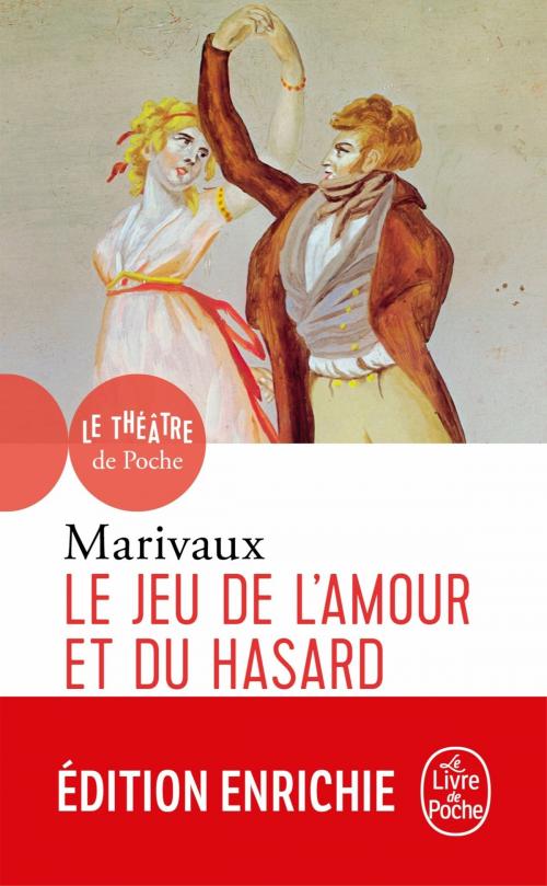 Cover of the book Le Jeu de l'amour et du hasard by Pierre de Marivaux, Le Livre de Poche