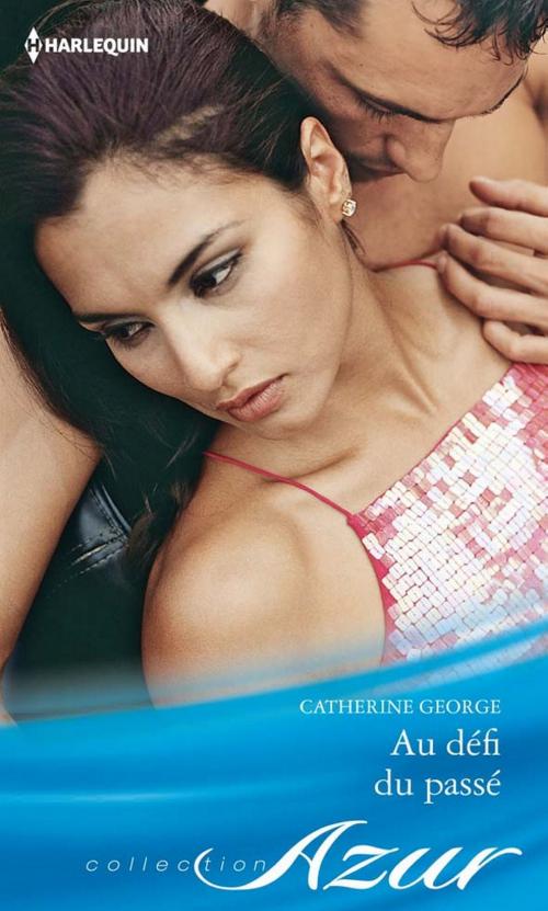Cover of the book Au défi du passé by Catherine George, Harlequin
