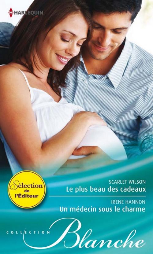 Cover of the book Le plus beau des cadeaux - Un médecin sous le charme by Scarlet Wilson, Irene Hannon, Harlequin