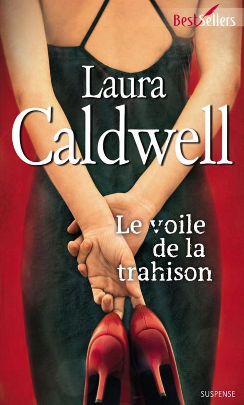Cover of the book Le voile de la trahison by Laura Caldwell, Harlequin