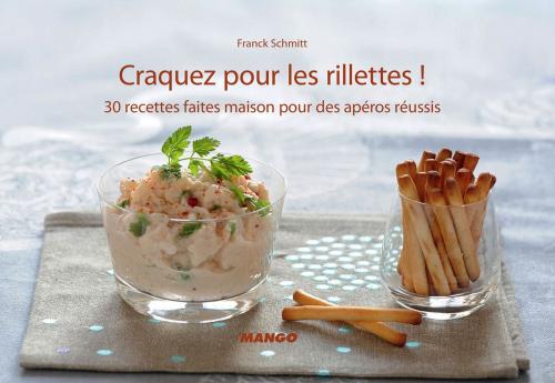Cover of the book Craquez pour les rillettes ! by Franck Schmitt, Mango