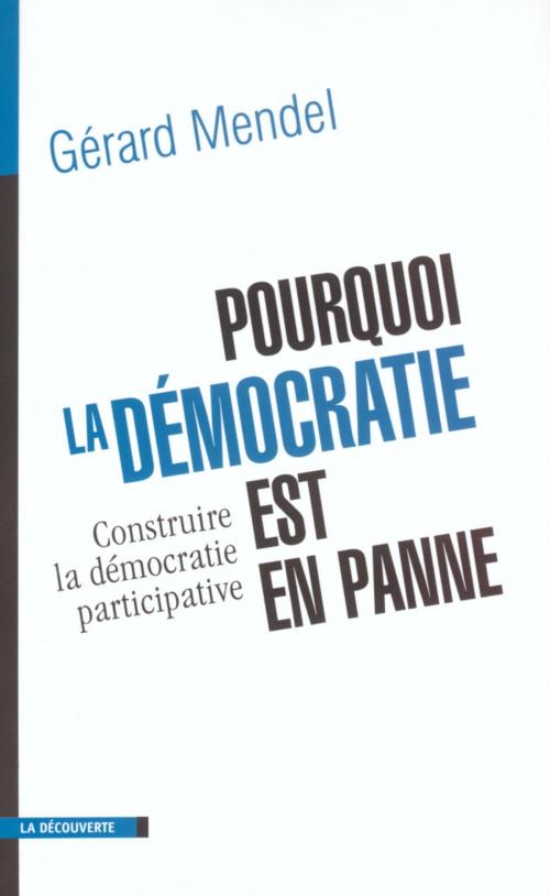 Cover of the book Pourquoi la démocratie est en panne by Gérard MENDEL, La Découverte