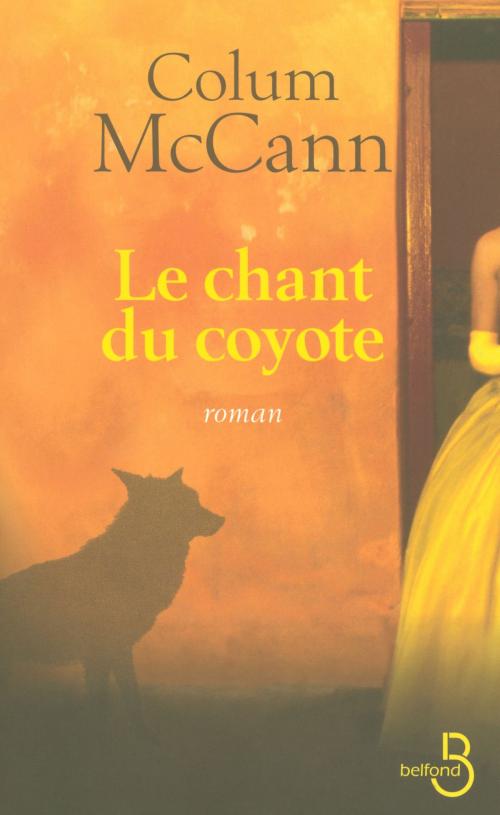 Cover of the book Le Chant du Coyote by Colum MCCANN, Place des éditeurs