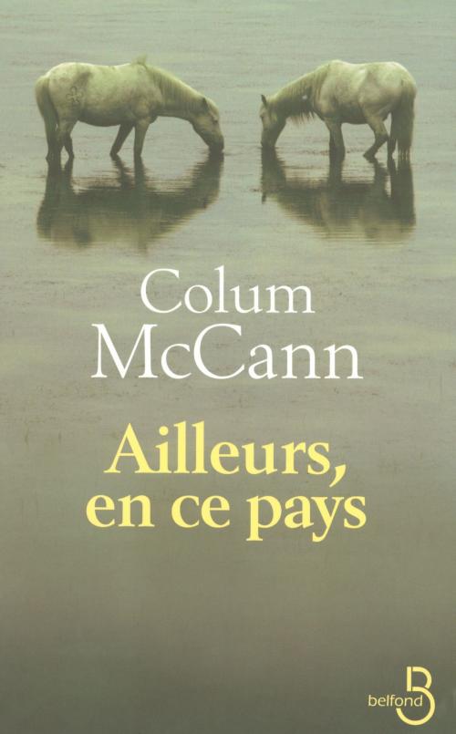 Cover of the book Ailleurs en ce pays by Colum MCCANN, Place des éditeurs
