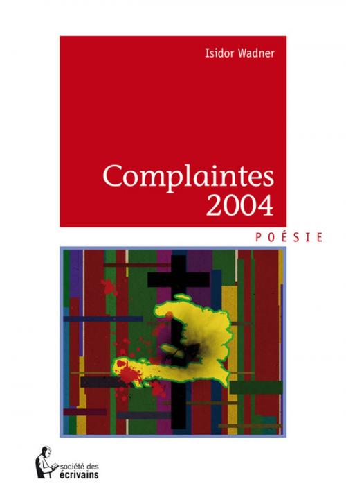 Cover of the book Complaintes 2004 by Isidor Wadner, Société des écrivains