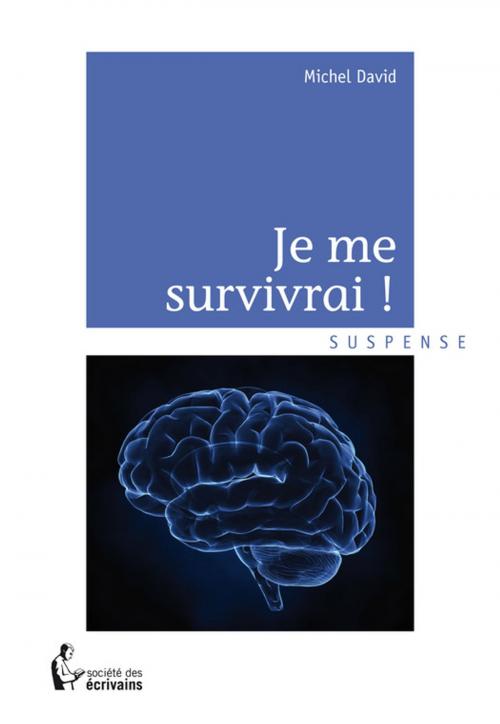 Cover of the book Je me survivrai by Michel David, Société des écrivains