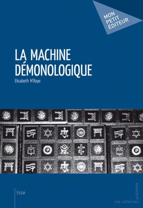 Cover of the book La Machine démonologique by Elisabeth M'Baye, Mon Petit Editeur