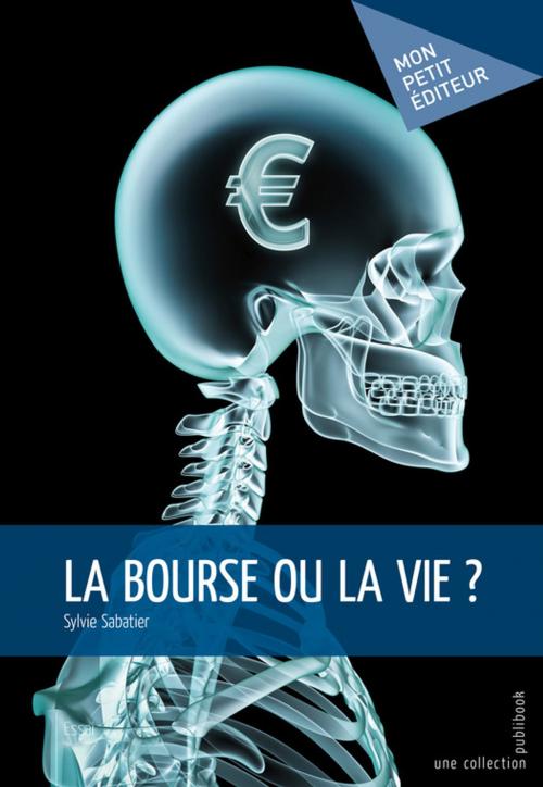 Cover of the book La Bourse ou la vie ? by Sylvie Sabatier, Mon Petit Editeur