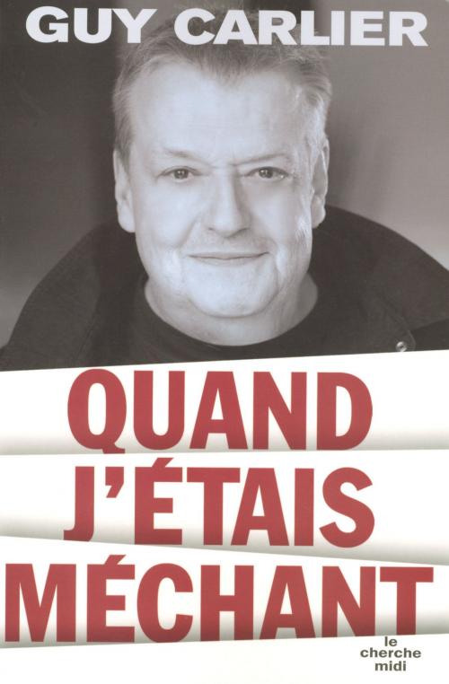 Cover of the book Quand j'étais méchant by Guy CARLIER, Cherche Midi