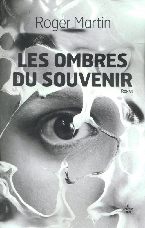 Cover of the book Les Ombres du souvenir by Roger MARTIN, Cherche Midi