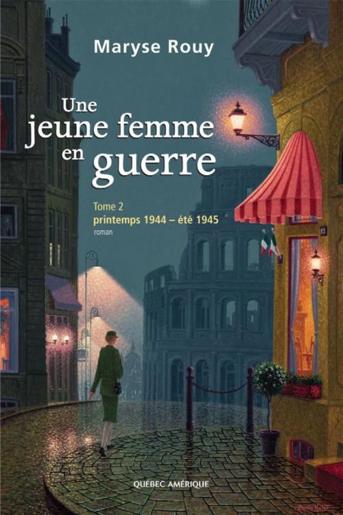 Cover of the book Une jeune femme en guerre, Tome 2 by Maryse Rouy, Québec Amérique