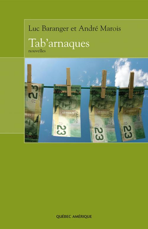Cover of the book Tab'arnaques by Luc Baranger, André Marois, Québec Amérique