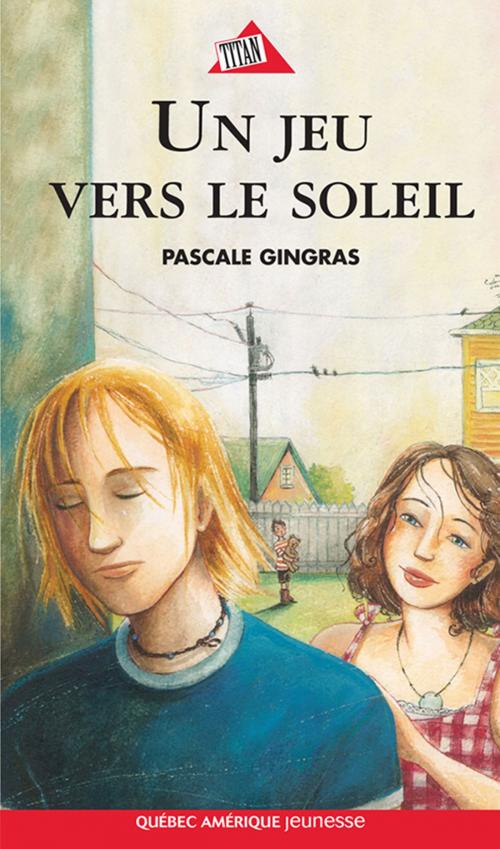 Cover of the book Un jeu vers le soleil by Pascale Gingras, Québec Amérique