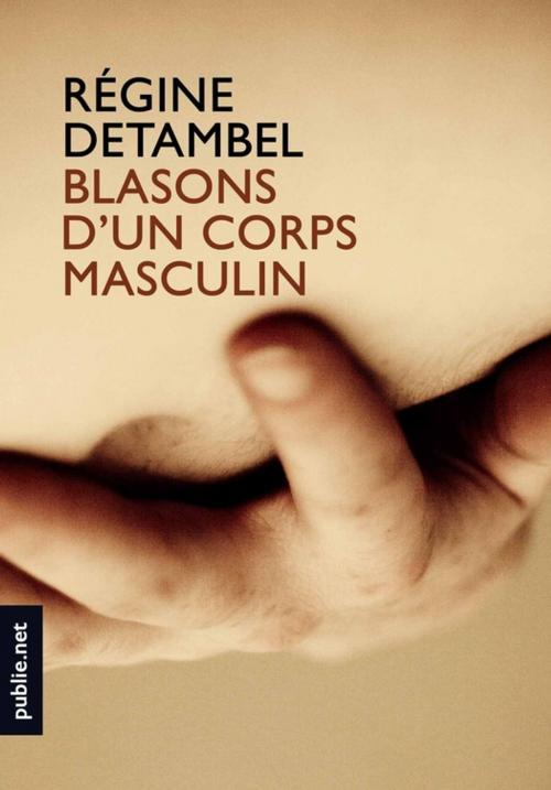 Cover of the book Blasons d'un corps masculin by Régine Detambel, publie.net