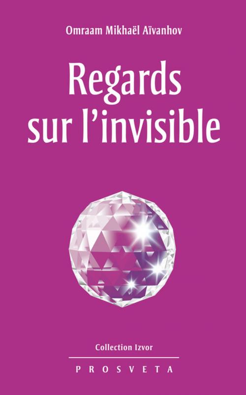 Cover of the book Regards sur l'invisible by Omraam Mikhaël Aïvanhov, Editions Prosveta