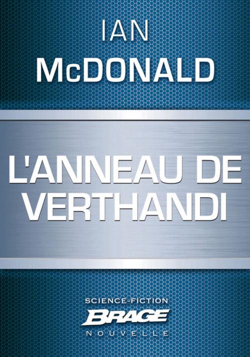 Cover of the book L'Anneau de Verthandi by Ian Mcdonald, Bragelonne