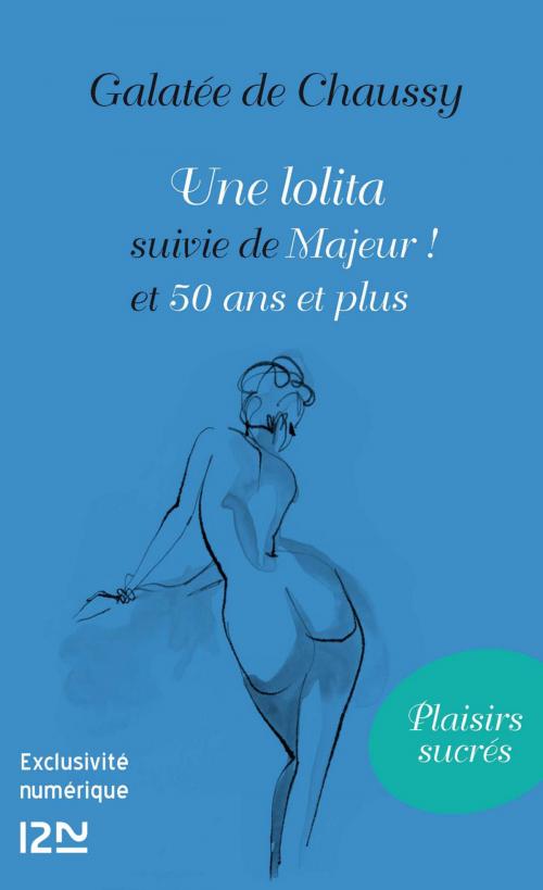 Cover of the book Une lolita suivie de Majeur ! et 50 ans et plus by Galatée de Chaussy, Univers Poche
