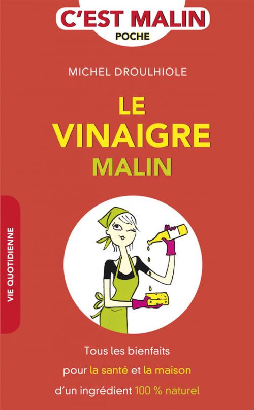 Cover of the book Le vinaigre, c'est malin by Michel Droulhiole, Éditions Leduc.s