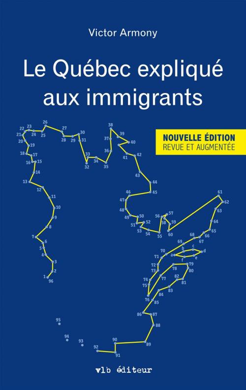 Cover of the book Le Québec expliqué aux immigrants by Victor Armony, VLB éditeur