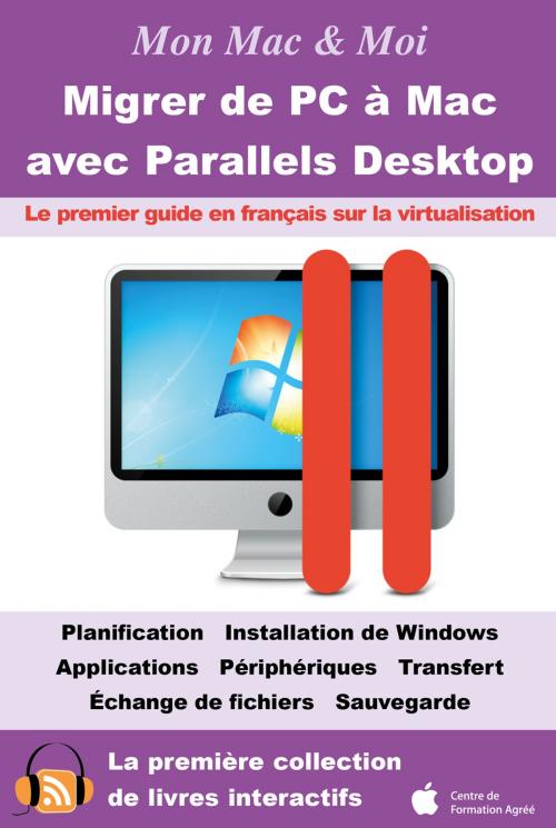 Cover of the book Migrer de PC à Mac avec Parallels Desktop : Virtualisation de Windows dans OS X Lion et Mac OS X by Agnosys, Agnosys