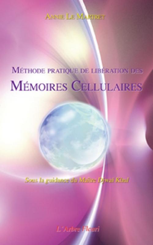Cover of the book Méthode pratique de libération des mémoires cellulaires by Annie Le Martret, Arbre fleuri