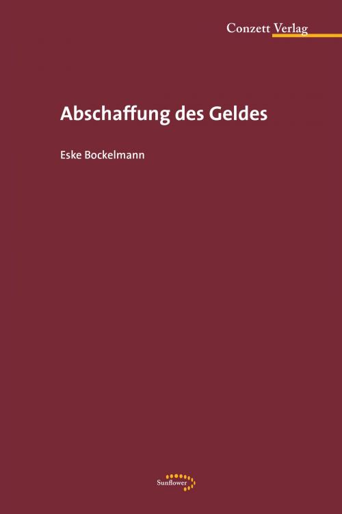 Cover of the book Abschaffung des Geldes by Eske Bockelmann, Conzett Verlag