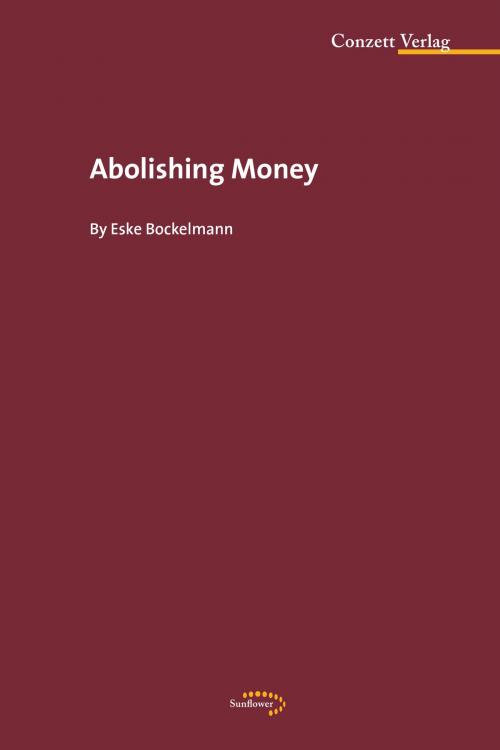 Cover of the book Abolishing Money by Eske Bockelmann, Conzett Verlag