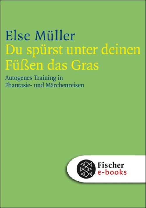 Cover of the book Du spürst unter deinen Füßen das Gras by Else Müller, FISCHER E-Books