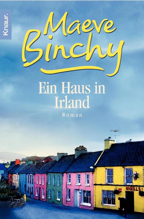 Cover of the book Ein Haus in Irland by Maeve Binchy, Knaur eBook