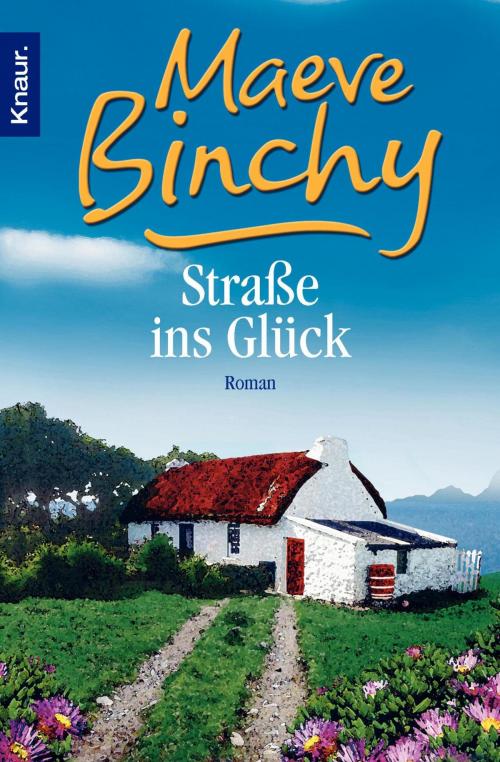 Cover of the book Straße ins Glück by Maeve Binchy, Knaur eBook