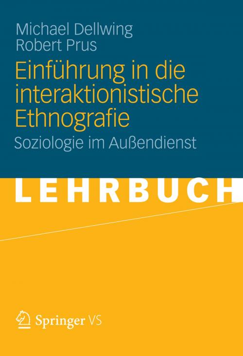 Cover of the book Einführung in die Interaktionistische Ethnografie by Michael Dellwing, Robert Prus, VS Verlag für Sozialwissenschaften