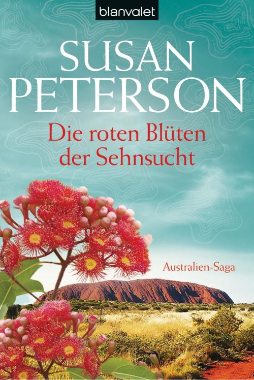 Cover of the book Die roten Blüten der Sehnsucht by Susan Peterson, Blanvalet Taschenbuch Verlag