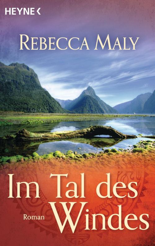 Cover of the book Im Tal des Windes by Rebecca Maly, Heyne Verlag
