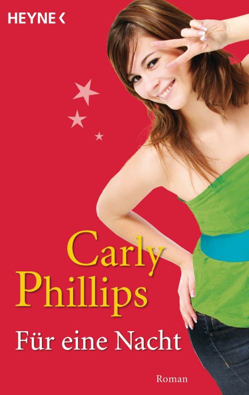 Cover of the book Für eine Nacht by Carly Phillips, Heyne Verlag