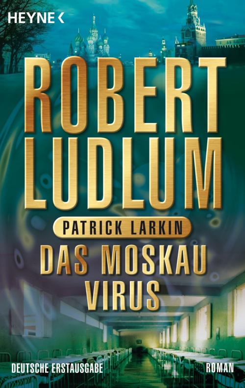 Cover of the book Das Moskau Virus by Robert Ludlum, Patrick Larkin, E-Books der Verlagsgruppe Random House GmbH