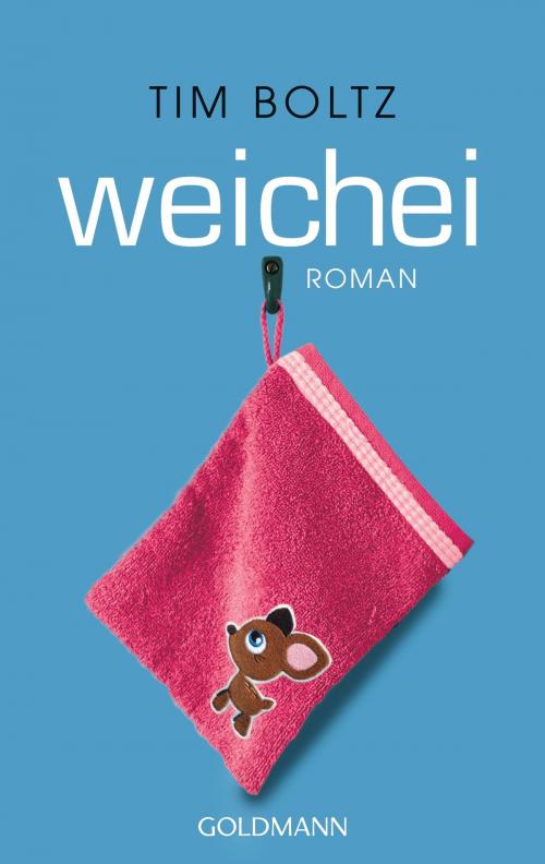 Cover of the book Weichei by Tim Boltz, E-Books der Verlagsgruppe Random House GmbH