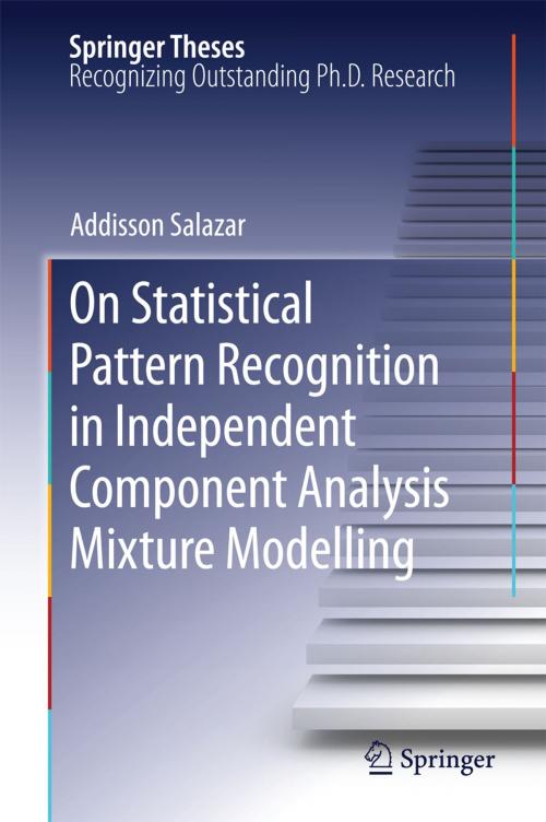 Cover of the book On Statistical Pattern Recognition in Independent Component Analysis Mixture Modelling by Addisson Salazar, Springer Berlin Heidelberg