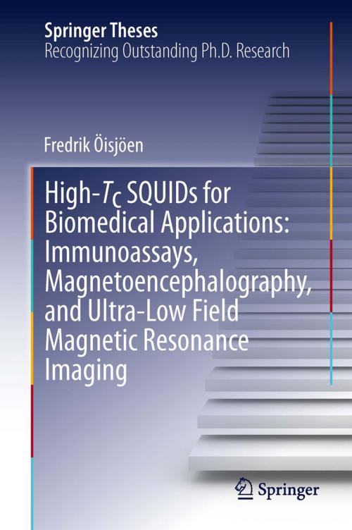 Cover of the book High-Tc SQUIDs for Biomedical Applications: Immunoassays, Magnetoencephalography, and Ultra-Low Field Magnetic Resonance Imaging by Fredrik Öisjöen, Springer Berlin Heidelberg