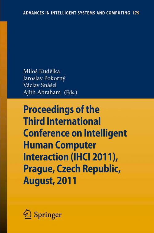 Cover of the book Proceedings of the Third International Conference on Intelligent Human Computer Interaction (IHCI 2011), Prague, Czech Republic, August, 2011 by , Springer Berlin Heidelberg