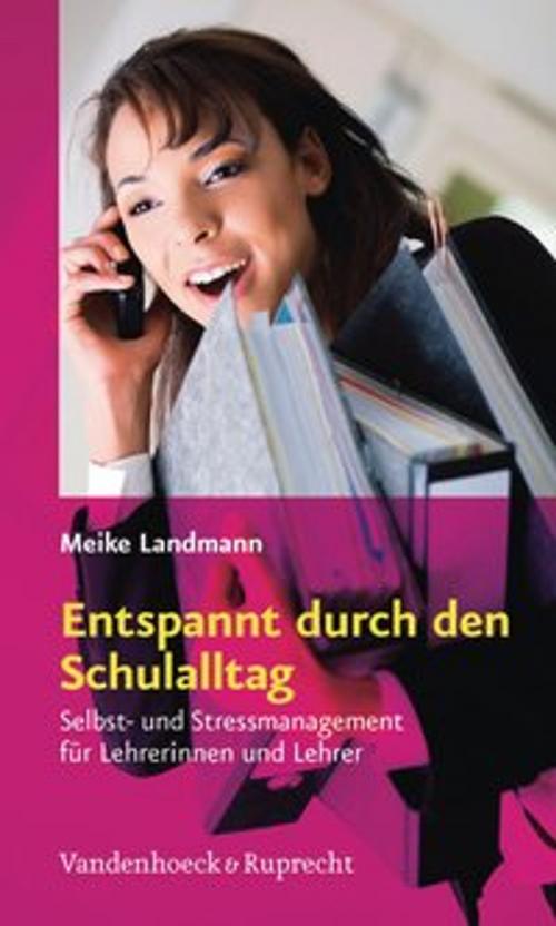 Cover of the book Entspannt durch den Schulalltag by Meike Landmann, Vandenhoeck & Ruprecht
