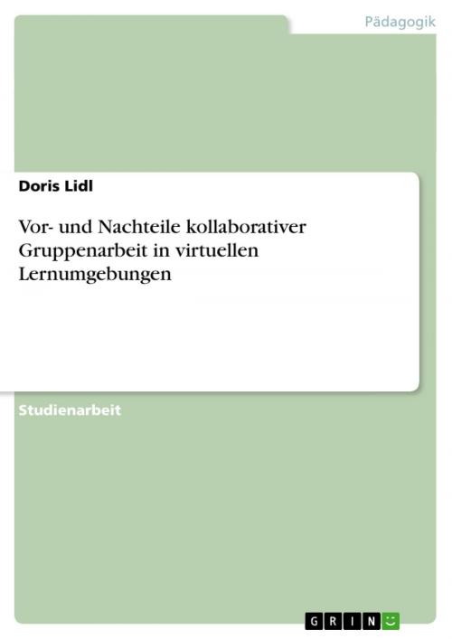 Cover of the book Vor- und Nachteile kollaborativer Gruppenarbeit in virtuellen Lernumgebungen by Doris Lidl, GRIN Verlag